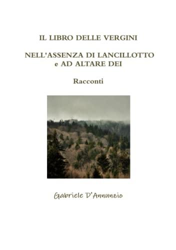 IL LIBRO DELLE VERGINI - NELL'ASSENZA DI LANCILLOTTO e AD ALTARE DEI