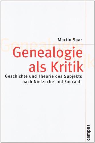 Genealogie als Kritik: Geschichte und Theorie des Subjekts nach Nietzsche und Foucault (Theorie und Gesellschaft)