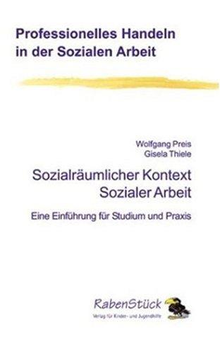 Sozialräumlicher Kontext Sozialer Arbeit: Eine Einführung für Studium und Praxis