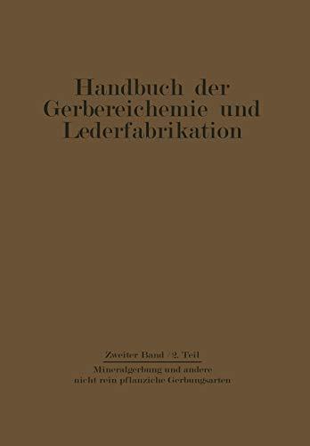 Mineralgerbung und andere nicht rein pflanzliche Gerbungsarten (Handbuch der Gerbereichemie und Lederfabrikation, 2 / 2)