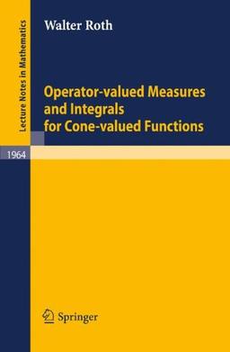 Operator-Valued Measures and Integrals for Cone-Valued Functions (Lecture Notes in Mathematics)