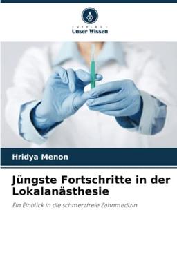 Jüngste Fortschritte in der Lokalanästhesie: Ein Einblick in die schmerzfreie Zahnmedizin