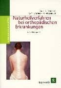 Naturheilverfahren bei orthopädischen Erkrankungen - anwenden & auswählen - Mit Fallbeispielen