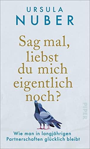 Sag mal, liebst du mich eigentlich noch?: Wie man in langjährigen Partnerschaften glücklich bleibt