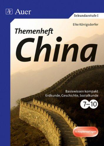 Themenheft China: Basiswissen kompakt Erkunde, Geschichte, Sozialkunde Klasse 7-10