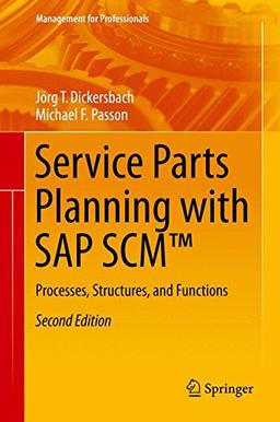 Service Parts Planning with SAP SCMTM: Processes, Structures, and Functions (Management for Professionals)