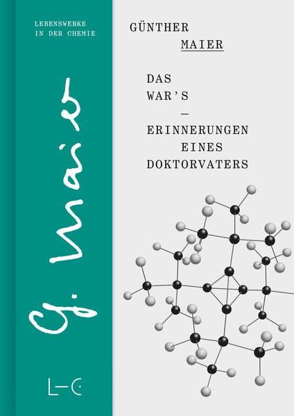 Das war’s – Erinnerungen eines Doktorvaters (Lives in Chemistry – Lebenswerke in der Chemie: ISSN 2747-8696)