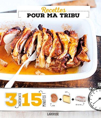 Recettes pour ma tribu : 3 ingrédients, 15 minutes !