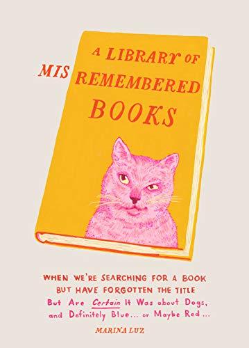 Library of Misremembered Books: When We're Searching for a Book but Have Forgotten the Title