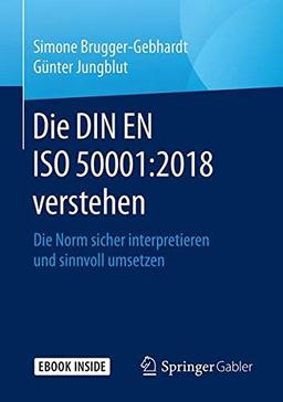 Die DIN EN ISO 50001:2018 verstehen: Die Norm sicher interpretieren und sinnvoll umsetzen