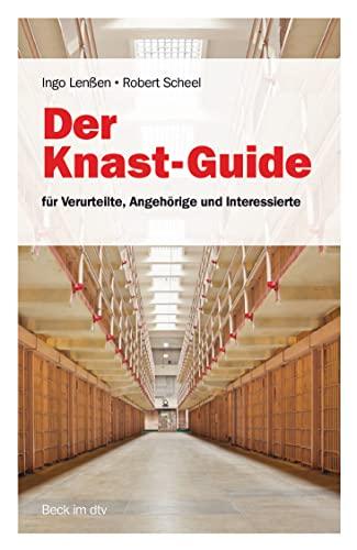 Der Knast-Guide, für Verurteilte, Angehörige und Interessierte: für Verurteilte, Angehörige und Interessierte (Beck-Rechtsberater im dtv)