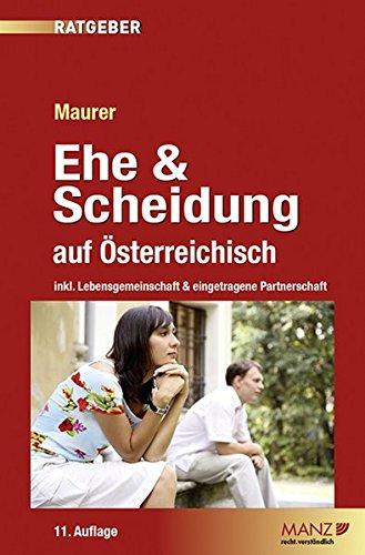 Ehe & Scheidung auf Österreichisch: Inkl. Lebensgemeinschaft & eingetragene Partnerschaft