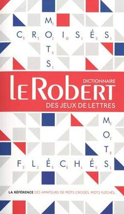 Le Robert des jeux de lettres : dictionnaire des mots croisés & mots fléchés