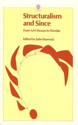 Structuralism and Since: From Levi-Strauss to Derrida (Opus Books)