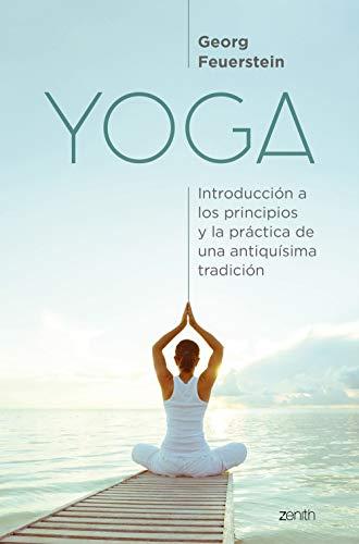 Yoga: Introducción a los principios y la práctica de una antiquísima tradición (Salud y Bienestar)