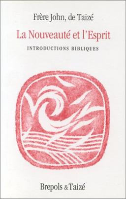 La Nouveauté et l'esprit : introductions bibliques