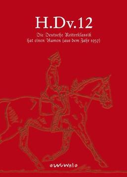 H.Dv.12: Die Deutsche Reiterklassik hat einen Namen-(aus dem Jahre 1937)