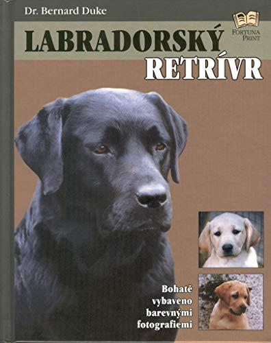 Labradorský retrívr: Bohatě vybaveno barevnými fotografiemi (2001)