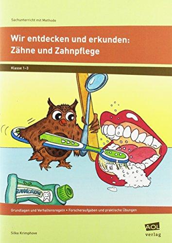 Wir entdecken und erkunden: Zähne und Zahnpflege: Grundlagen und Verhaltensregeln - Forscheraufgaben und praktische Übungen (1. bis 3. Klasse) (Sachunterricht mit Methode)