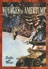 Voyages en amertume. Vol. 3. Sable et neige