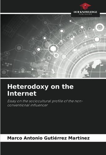 Heterodoxy on the Internet: Essay on the sociocultural profile of the non-conventional influencer