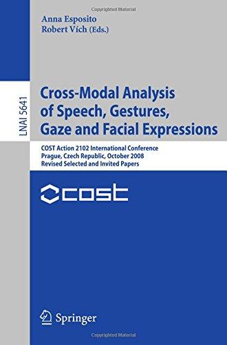 Cross-Modal Analysis of Speech, Gestures, Gaze and Facial Expressions: COST Action 2102 International Conference Prague, Czech Republic, October ... Papers (Lecture Notes in Computer Science)