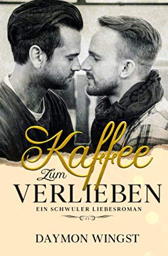 Kaffee zum Verlieben: Ein schwuler Liebesroman