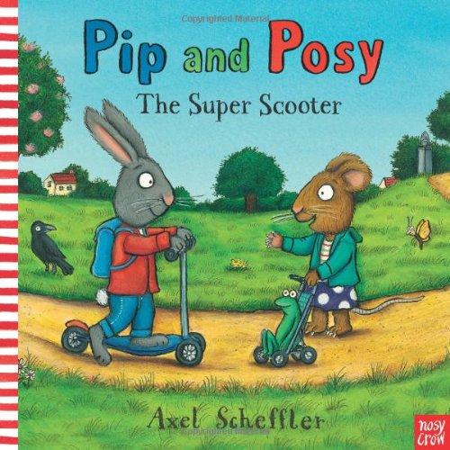 Pip and Posy: The Super Scooter (Pip & Posy)