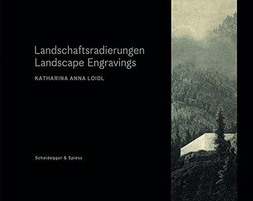 Landschaftsradierungen: Katharina Anna Loidl