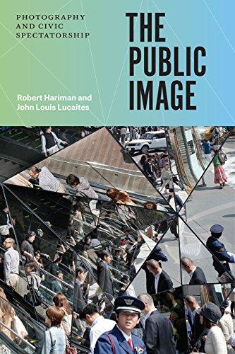 Hariman, R: Public Image - Photography and Civic Spectatorsh: Photography and Civic Spectatorship