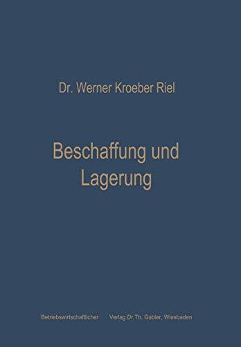 Beschaffung Und Lagerung (German Edition): Betriebswirtschaftliche Grundfragen der Materialwirtschaft