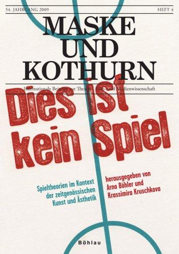 Maske und Kothurn. Internationale Beiträge zur Theaterwissenschaft an der Universität Wien: Dies ist kein Spiel: HEFT 54/4, 2008