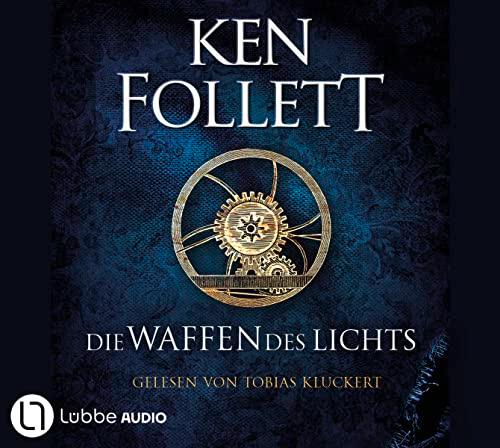 Die Waffen des Lichts: Historischer Roman. (Kingsbridge-Roman, Band 5)