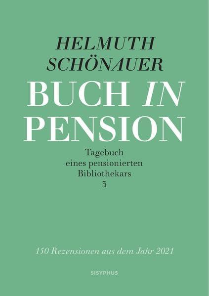 Buch in Pension 3: Tagebuch eines pensionierten Bibliothekars 3. 150 Rezensionen aus dem Jahr 2021