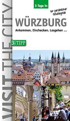 3 Tage in Würzburg: Ankommen. Einchecken. Losgehen ... (3 Tage in / Ankommen. Einchecken. Losgehen...)