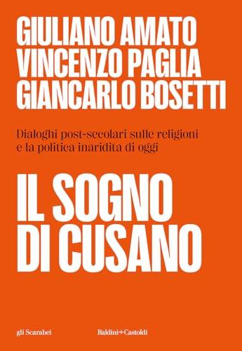 Il sogno di Cusano. Dialoghi post-secolari sulle religioni e la politica inaridita di oggi (Gli scarabei)