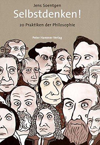 Selbstdenken! 20 Praktiken der Philosophie.