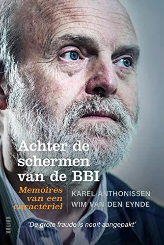 Achter de schermen van de BBI: De memoires van een caractériel