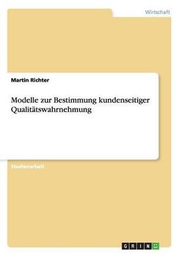 Modelle zur Bestimmung kundenseitiger Qualitätswahrnehmung