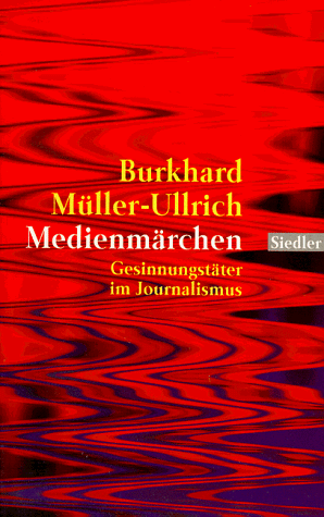 Medienmärchen: Gesinnungstäter im Journalismus