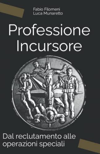 Professione Incursore: Dal reclutamento alle operazioni speciali