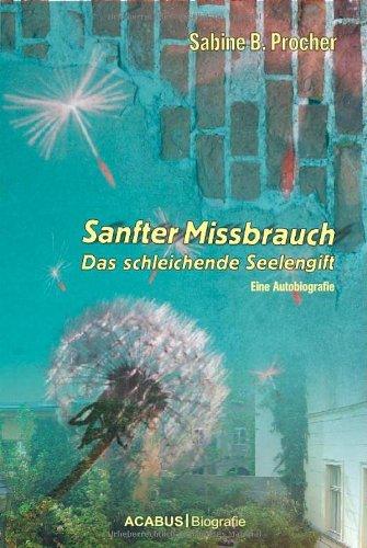 Sanfter Missbrauch. Das schleichende Seelengift