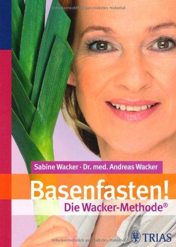 Basenfasten! Die Wacker-Methode