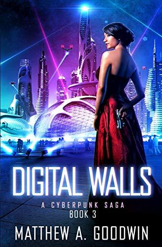 Digital Walls: A Cyberpunk Saga (Book 3)