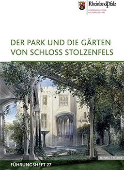 Der Park und die Gärten von Schloss Stolzenfels (Führungshefte der Edition Burgen, Schlösser, Altertümer Rheinland-Pfalz)