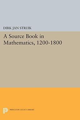 A Source Book in Mathematics, 1200-1800 (Princeton Legacy Library)