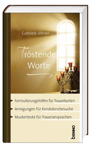 Tröstende Worte für schwere Stunden: Formulierungshilfen, Anregungen, Mustertexte