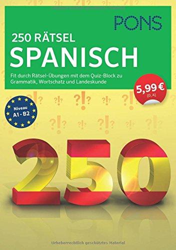 PONS 250 Rätsel Spanisch: Fit durch Rätsel-Übungen mit Quiz-Block zu Grammatik, Wortschatz u. Landeskunde