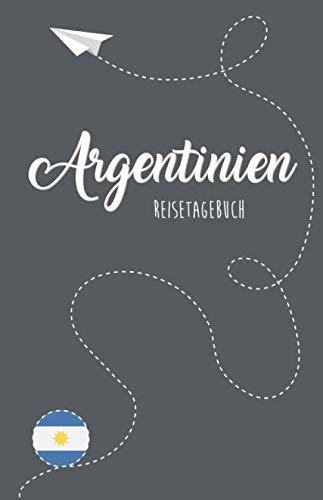 Argentinien Reisetagebuch: Zum Selberschreiben, Ausfüllen und Gestalten