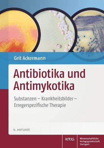 Antibiotika und Antimykotika: Substanzen - Krankheitsbilder - Erregerspezifische Therapie